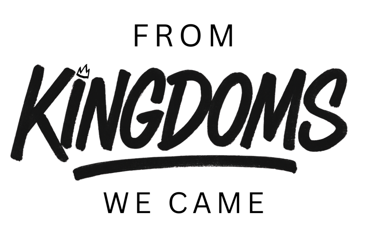 From Kingdoms We Came